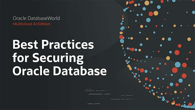 Maximum Security: Best Practices for Securing Oracle Database