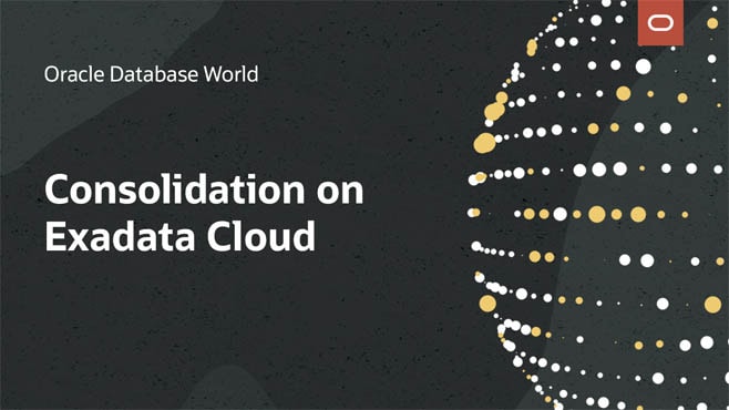 Benefits of Database Consolidation on Exadata Cloud