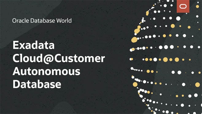 Oracle Exadata Cloud@Customer: Better with Oracle Autonomous Database