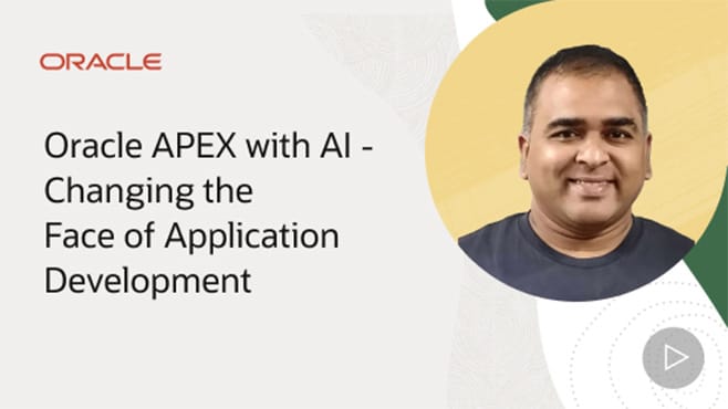 Oracle APEX with AI - Changing the Face of Application Development